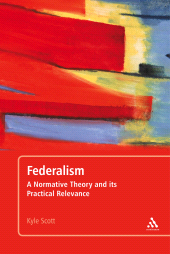 E-book, Federalism : A Normative Theory and its Practical Relevance, Continuum