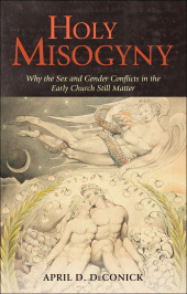 E-book, Holy Misogyny : Why the Sex and Gender Conflicts in the Early Church Still Matter, Continuum