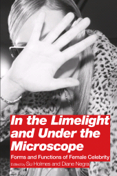 E-book, In the Limelight and Under the Microscope : Forms and Functions of Female Celebrity, Continuum