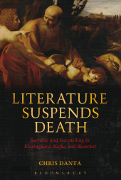 E-book, Literature Suspends Death : Sacrifice and Storytelling in Kierkegaard, Kafka and Blanchot, Continuum