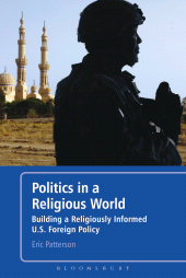 E-book, Politics in a Religious World : Building a Religiously Informed U.S. Foreign Policy, Continuum