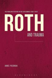 E-book, Roth and Trauma : The Problem of History in the Later Works (1995-2010), Continuum