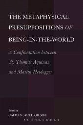E-book, The Metaphysical Presuppositions of Being-in-the-World : A Confrontation Between St. Thomas Aquinas and Martin Heidegger, Continuum