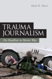 E-book, Trauma Journalism : On Deadline in Harm's Way, Continuum