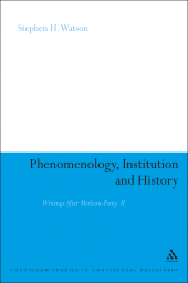 E-book, Phenomenology, Institution and History : Writings After Merleau-Ponty II, Continuum