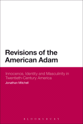 E-book, Revisions of the American Adam : Innocence, Identity and Masculinity in Twentieth Century America, Continuum