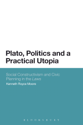 E-book, Plato, Politics and a Practical Utopia : Social Constructivism and Civic Planning in the 'Laws', Continuum