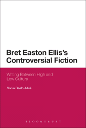 E-book, Bret Easton Ellis's Controversial Fiction : Writing Between High and Low Culture, Continuum