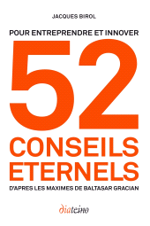 m, 52 conseils éternels pour entreprendre et innover : D'après les maximes de Baltasar Gracian, Diateino