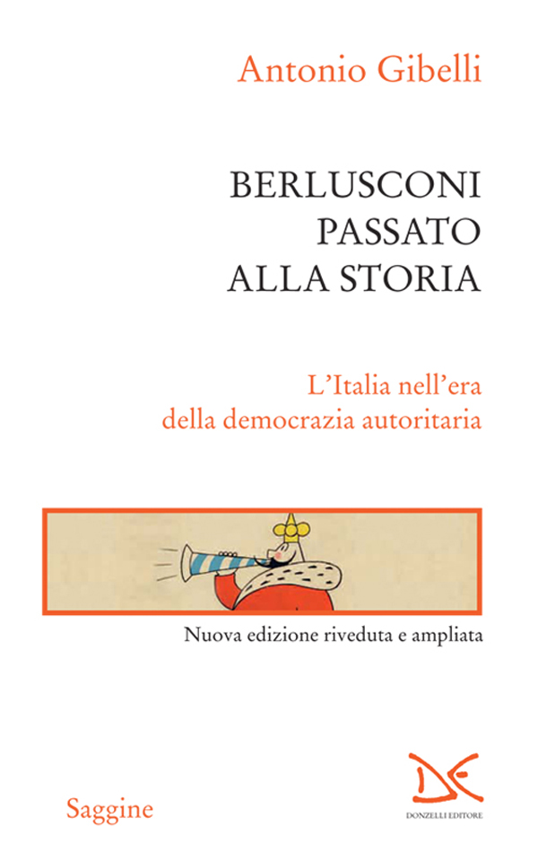 E-book, Berlusconi passato alla storia : l'Italia nell'era della democrazia autoritaria, Donzelli