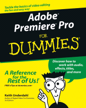 E-book, Adobe Premiere Pro For Dummies, Underdahl, Keith, For Dummies