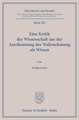 eBook, Eine Kritik der Wissenschaft aus der Anerkennung der Wahrnehmung als Wissen., Duncker & Humblot