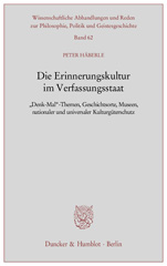 E-book, Die Erinnerungskultur im Verfassungsstaat. : "Denk-Mal"-Themen, Geschichtsorte, Museen, nationaler und universaler Kulturgüterschutz., Duncker & Humblot