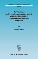 E-book, Die Umsetzung der Unternehmensübergangsrichtlinie (Richtlinie 2001-23-EG - Betriebsübergangsrichtlinie) in Spanien. : Zugleich eine Kurzeinführung in das spanische Recht der Kollektivverträge und der kollektiven Arbeitnehmervertretung sowie in das neue Konkursrecht aus arbeitsrechtlicher Perspektive., Martin, Stefanie, Duncker & Humblot