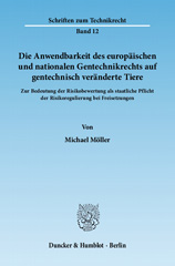 E-book, Die Anwendbarkeit des europäischen und nationalen Gentechnikrechts auf gentechnisch veränderte Tiere. : Zur Bedeutung der Risikobewertung als staatliche Pflicht der Risikoregulierung bei Freisetzungen., Möller, Michael, Duncker & Humblot