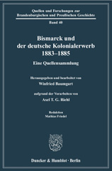 E-book, Bismarck und der deutsche Kolonialerwerb 1883-1885. : Eine Quellensammlung. Hrsg. und bearb. von Winfried Baumgart aufgrund der Vorarbeiten von Axel T. G. Riehl. Red.: Mathias Friedel., Duncker & Humblot