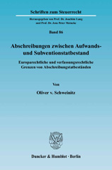 E-book, Abschreibungen zwischen Aufwands- und Subventionstatbestand. : Europarechtliche und verfassungsrechtliche Grenzen von Abschreibungstatbeständen., Schweinitz, Oliver v., Duncker & Humblot