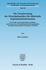 E-book, Die Verantwortung des Wirtschaftsprüfers für fehlerhafte Kapitalmarktinformation. : Eine Studie zu konzeptionellen Grundlagen und Grenzen einer Wirtschaftsprüferhaftung gegenüber Sekundärmarktteilnehmern de lege lata et ferenda., Grotheer, Marc, Duncker & Humblot
