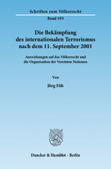 E-book, Die Bekämpfung des internationalen Terrorismus nach dem 11. September 2001. : Auswirkungen auf das Völkerrecht und die Organisation der Vereinten Nationen., Föh, Jörg, Duncker & Humblot
