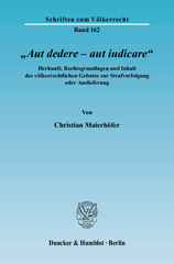 E-book, Aut dedere - aut iudicare. : Herkunft, Rechtsgrundlagen und Inhalt des völkerrechtlichen Gebotes zur Strafverfolgung oder Auslieferung., Maierhöfer, Christian, Duncker & Humblot