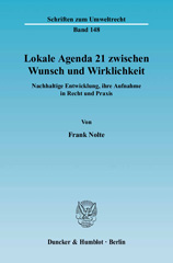 E-book, Lokale Agenda 21 zwischen Wunsch und Wirklichkeit. : Nachhaltige Entwicklung, ihre Aufnahme in Recht und Praxis., Nolte, Frank, Duncker & Humblot
