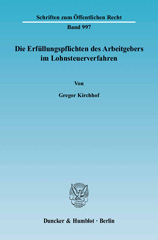 E-book, Die Erfüllungspflichten des Arbeitgebers im Lohnsteuerverfahren. : Freiheit von Arbeitszwang und Berufsfreiheit als Grenzen der Quellenbesteuerung, der Indienstnahme, der Privatisierung - zugleich ein Beitrag zur Grundrechtsdogmatik und zur Deregulierung., Kirchhof, Gregor, Duncker & Humblot