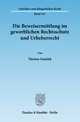 E-book, Die Beweisermittlung im gewerblichen Rechtsschutz und Urheberrecht. : Die Behandlung des strukturellen Informationsdefizits des Rechtsinhabers im Falle einer vermuteten Schutzrechtsverletzung: Von der Entscheidung "Druckbalken" bis zur Umsetzung der "Enforcement"-Richtlinie., Gniadek, Thomas, Duncker & Humblot