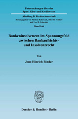 E-book, Bankeninsolvenzen im Spannungsfeld zwischen Bankaufsichts- und Insolvenzrecht. : Regelungsziele, Anwendungsprobleme und Reformansätze, dargestellt am Beispiel des deutschen und des englischen Rechts., Binder, Jens-Hinrich, Duncker & Humblot