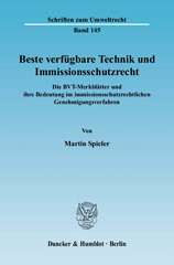 E-book, Beste verfügbare Technik und Immissionsschutzrecht. : Die BVT-Merkblätter und ihre Bedeutung im immissionsschutzrechtlichen Genehmigungsverfahren., Spieler, Martin, Duncker & Humblot