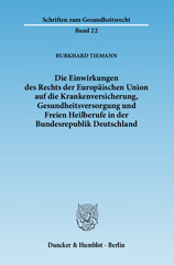 E-book, Die Einwirkungen des Rechts der Europäischen Union auf die Krankenversicherung, Gesundheitsversorgung und Freien Heilberufe in der Bundesrepublik Deutschland., Duncker & Humblot