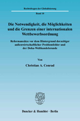 E-book, Die Notwendigkeit, die Möglichkeiten und die Grenzen einer internationalen Wettbewerbsordnung. : Reformansätze vor dem Hintergrund derzeitiger außenwirtschaftlicher Problemfelder und der Doha-Welthandelsrunde., Duncker & Humblot