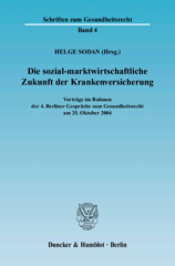 E-book, Die sozial-marktwirtschaftliche Zukunft der Krankenversicherung. : Vorträge im Rahmen der 4. Berliner Gespräche zum Gesundheitsrecht am 25. Oktober 2004., Duncker & Humblot