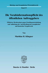 E-book, Die Vorabinformationspflicht des öffentlichen Auftraggebers. : Effektiver Rechtsschutz gegen Zuschlagsentscheidung und Aufhebung der Ausschreibung im europäischen und deutschen Vergaberecht., Klingner, Matthias H., Duncker & Humblot