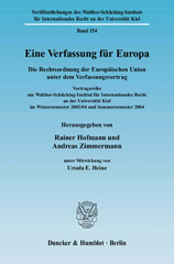 E-book, Eine Verfassung für Europa. : Die Rechtsordnung der Europäischen Union unter dem Verfassungsvertrag. Vortragsreihe am Walther-Schücking-Institut für Internationales Recht an der Universität Kiel im Wintersemester 2003-04 und Sommersemester 2004., Duncker & Humblot