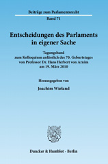 eBook, Entscheidungen des Parlaments in eigener Sache. : Tagungsband zum Kolloquium anlässlich des 70. Geburtstages von Professor Dr. Hans Herbert von Arnim am 19. März 2010., Duncker & Humblot