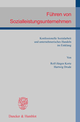 eBook, Führen von Sozialleistungsunternehmen. : Konfessionelle Sozialarbeit und unternehmerisches Handeln im Einklang. Mit einem Geleitwort von Karl Albrecht Schachtschneider., Korte, Rolf-Jürgen, Duncker & Humblot