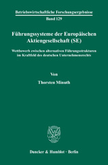 eBook, Führungssysteme der Europäischen Aktiengesellschaft (SE). : Wettbewerb zwischen alternativen Führungsstrukturen im Kraftfeld des deutschen Unternehmensrechts., Minuth, Thorsten, Duncker & Humblot