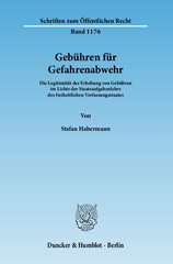 E-book, Gebühren für Gefahrenabwehr. : Die Legitimität der Erhebung von Gebühren im Lichte der Staatsaufgabenlehre des freiheitlichen Verfassungsstaates., Habermann, Stefan, Duncker & Humblot