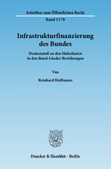 E-book, Infrastrukturfinanzierung des Bundes. : Denkanstoß zu den Hafenlasten in den Bund-Länder-Beziehungen., Duncker & Humblot