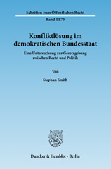 E-book, Konfliktlösung im demokratischen Bundesstaat. : Eine Untersuchung zur Gesetzgebung zwischen Recht und Politik., Smith, Stephan, Duncker & Humblot