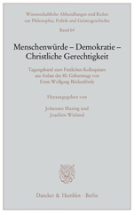 eBook, Menschenwürde - Demokratie - Christliche Gerechtigkeit. : Tagungsband zum Festlichen Kolloquium aus Anlass des 80. Geburtstags von Ernst-Wolfgang Böckenförde., Duncker & Humblot