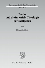 E-book, Paulus und die imperiale Theologie der Evangelien. : Das Neue Testament als kontroverser politischer Machtdiskurs., Duncker & Humblot