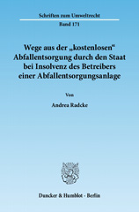 E-book, Wege aus der "kostenlosen" Abfallentsorgung durch den Staat bei Insolvenz des Betreibers einer Abfallentsorgungsanlage., Radcke, Andrea, Duncker & Humblot