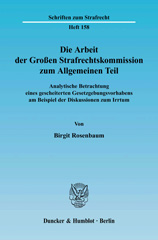 eBook, Die Arbeit der Großen Strafrechtskommission zum Allgemeinen Teil. : Analytische Betrachtung eines gescheiterten Gesetzgebungsvorhabens am Beispiel der Diskussionen zum Irrtum., Rosenbaum, Birgit, Duncker & Humblot