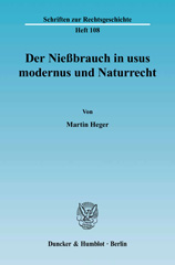 eBook, Der Nießbrauch in usus modernus und Naturrecht., Heger, Martin, Duncker & Humblot