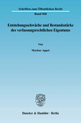 E-book, Entstehungsschwäche und Bestandsstärke des verfassungsrechtlichen Eigentums. : Eine Untersuchung des Spannungsverhältnisses zwischen Art. 14 Abs. 1 Satz 1 GG und Art. 14 Abs. 1 Satz 2 GG auf Basis der Eigentumsrechtsprechung des Bundesverfassungsgerichts., Appel, Markus, Duncker & Humblot