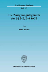 E-book, Die Zueignungsdogmatik der 242, 246 StGB., Börner, René, Duncker & Humblot