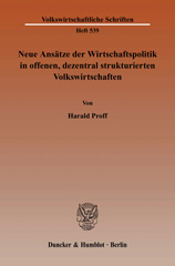 E-book, Neue Ansätze der Wirtschaftspolitik in offenen, dezentral strukturierten Volkswirtschaften., Proff, Harald, Duncker & Humblot
