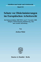 E-book, Schutz vor Diskriminierungen im Europäischen Arbeitsrecht. Die Rahmenrichtlinie 2000-78-EG vom 27. November 2000 - Religion, Weltanschauung, Behinderung, Alter oder sexuelle Ausrichtung. : Darstellung der methodischen Grundlagen und Auslegung insbesondere des Anwendungsbereichs Arbeitsentgelt - unter Berücksichtigung der aktuellen Rechtsprechung zur Geschlechtergleichheit., Mohr, Jochen, Duncker & Humblot