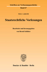 eBook, Staatsrechtliche Vorlesungen. : Vorlesungen zur Geschichte des Staatsdenkens, zur Staatstheorie und Verfassungsgeschichte und zum deutschen Staatsrecht des 19. Jahrhunderts, gehalten an der Kaiser-Wilhelms-Universität Straßburg 1872-1918. Bearb. und hrsg. von Bernd Schlüter., Duncker & Humblot
